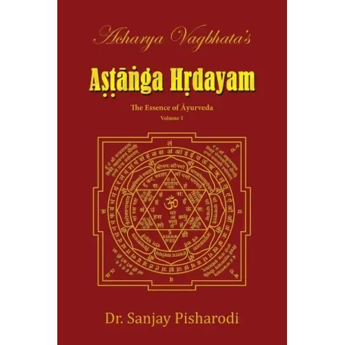 Acharya Vagbhata's Astanga Hridayam Vol 1: The Essence of Ayurveda