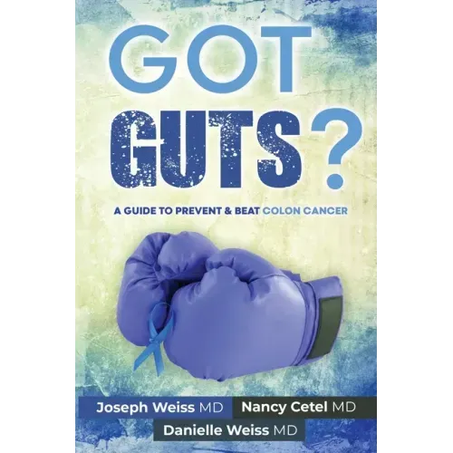 Got Guts! A Guide to Prevent and Beat Colon Cancer