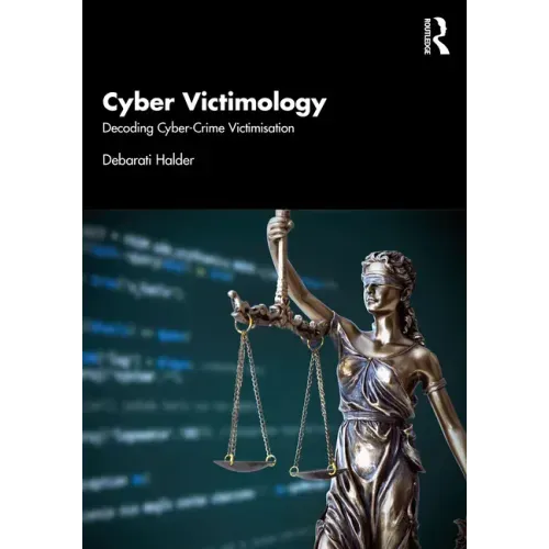 Cyber Victimology: Decoding Cyber-Crime Victimisation