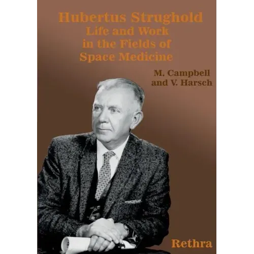 Hubertus Strughold: Life and Work in the Fields of Space Medicine