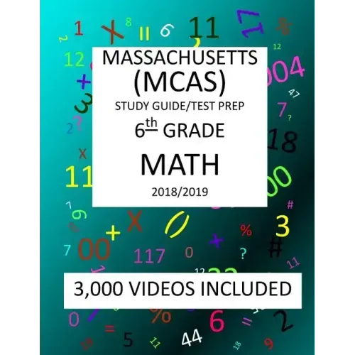 6th Grade MASSACHUSETTS MCAS, 2019 MATH, Test Prep: : 6th Grade MASSACHUSETTS MCAS 2019 MATH Test Prep/Study Guide