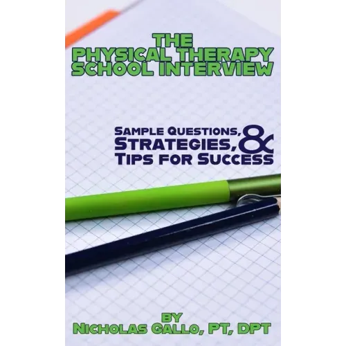The Physical Therapy School Interview: Sample Questions, Strategies, and Tips for Success