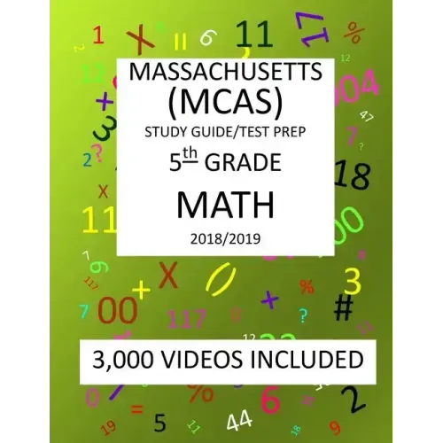 5th Grade MASSACHUSETTS MCAS, 2019 MATH, Test Prep: 5th Grade MASSACHUSETTS MCAS 2019 MATH Test Prep/Study Guide
