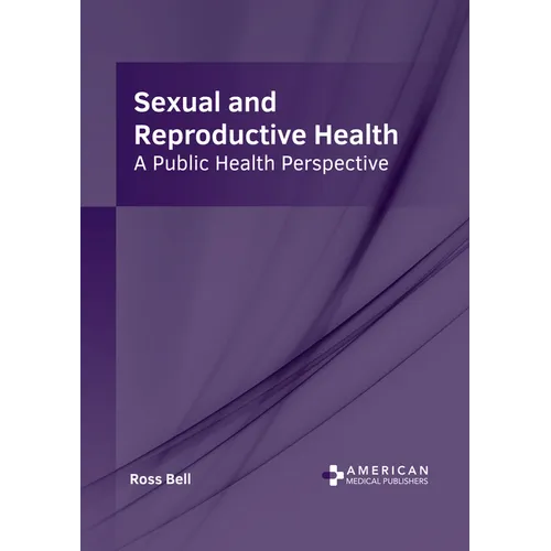 Sexual and Reproductive Health: A Public Health Perspective