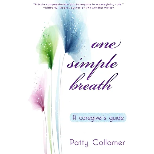 One Simple Breath: A Caregiver's Guide to Inner Peace