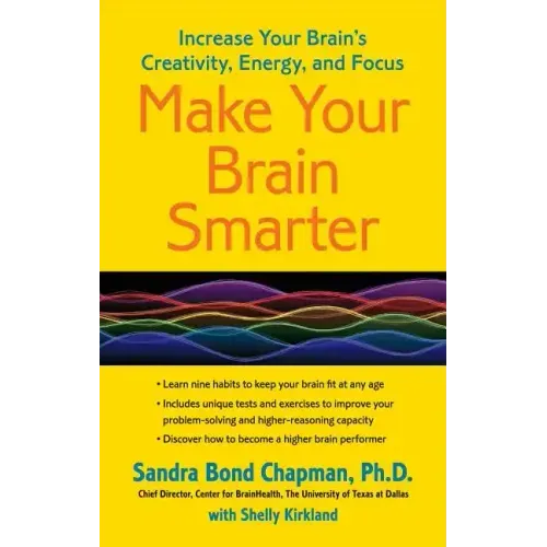 Make Your Brain Smarter: Increase Your Brain's Creativity, Energy, and Focus