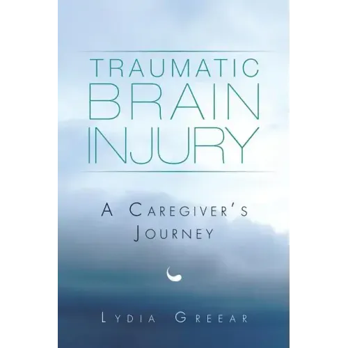 Traumatic Brain Injury: A Caregiver's Journey
