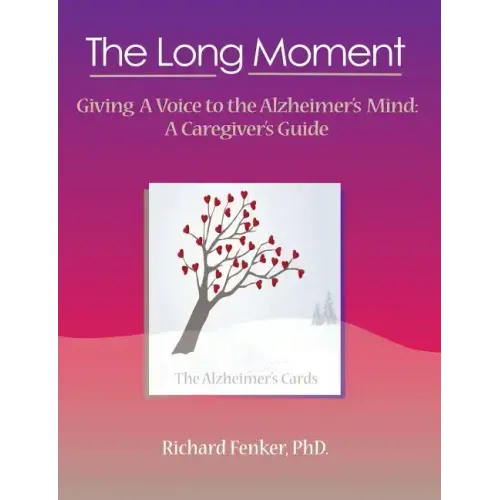 The Long Moment, Giving a Voice to the Alzheimer's Mind: A Caregiver's Guide