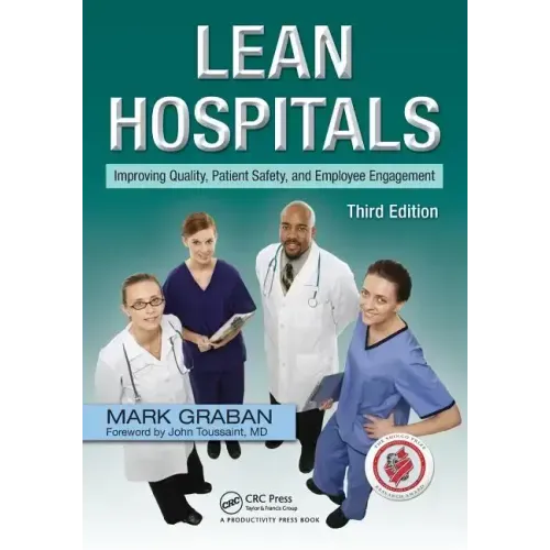Lean Hospitals: Improving Quality, Patient Safety, and Employee Engagement