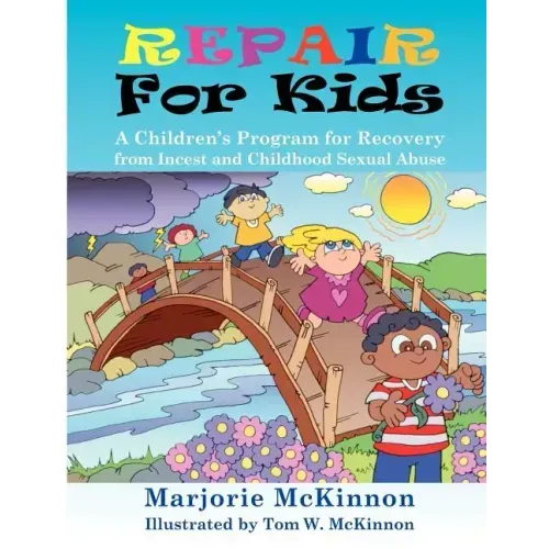 Repair for Kids: A Children's Program for Recovery from Incest and Childhood Sexual Abuse