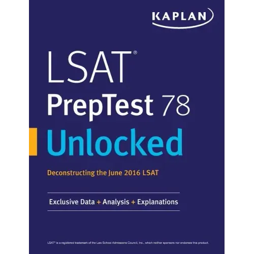 LSAT PrepTest 78 Unlocked: Exclusive Data, Analysis & Explanations for the June 2016 LSAT