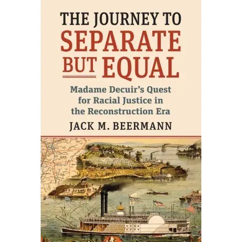The Journey to Separate But Equal: Madame Decuir's Quest for Racial Justice in the Reconstruction Era