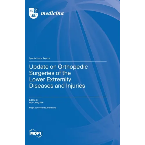 Update on Orthopedic Surgeries of the Lower Extremity Diseases and Injuries