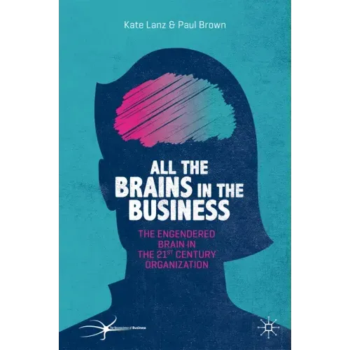 All the Brains in the Business: The Engendered Brain in the 21st Century Organisation