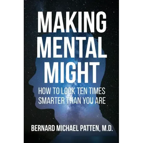 Making Mental Might: How to Look Ten Times Smarter Than You Are