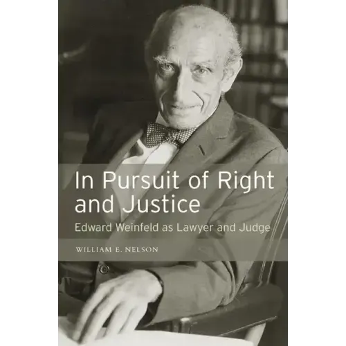 In Persuit of Right and Justice: Edward Wienfeld as Lawyer and Judge