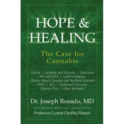 Hope & Healing, The Case for Cannabis: Cancer Epilepsy and Seizures Glaucoma HIV and AIDS Crohn's Disease Chronic Muscle Spasms and Multiple Sclerosis