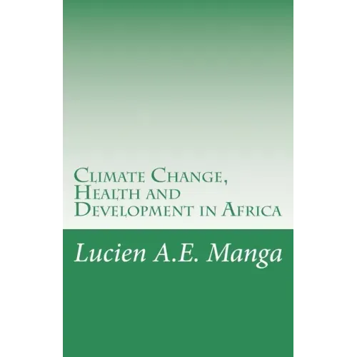 Climate Change, Health and Development in Africa: What Policy Makers Need to Understand