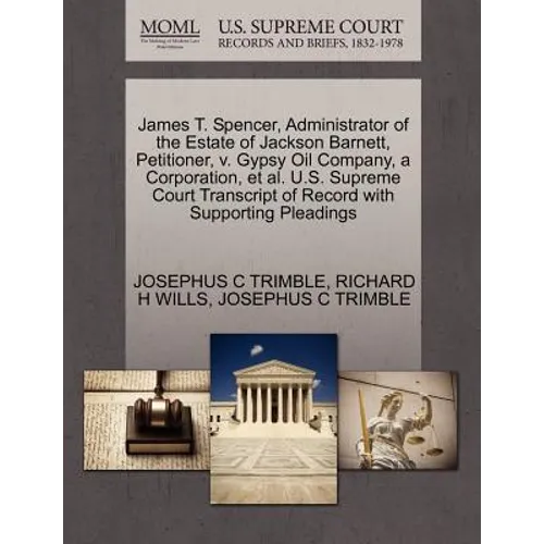 James T. Spencer, Administrator of the Estate of Jackson Barnett, Petitioner, V. Gypsy Oil Company, a Corporation, et al. U.S. Supreme Court Transcrip