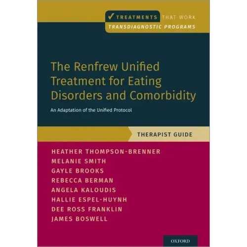 Renfrew Unified Treatment for Eating Disorders and Comorbidity: An Adaptation of the Unified Protocol, Therapist Guide