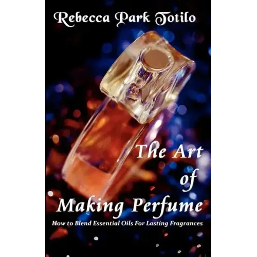 The Art of Making Perfume