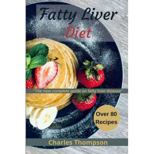 Fatty liver diet: the new complete guide on fatty liver disease. More than 80 recipes for fatty liver, managing eczema and psoriasis.