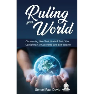 Ruling Your World: Discovering How To Activate & Build Your Confidence To Overcome Low Self-Esteem - Paperback