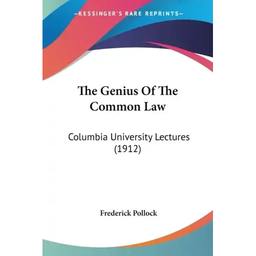 The Genius Of The Common Law: Columbia University Lectures (1912)
