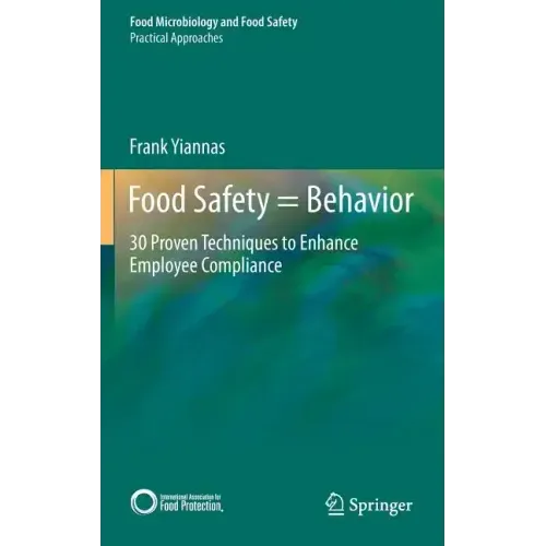 Food Safety = Behavior: 30 Proven Techniques to Enhance Employee Compliance