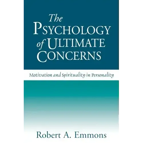 The Psychology of Ultimate Concerns: Motivation and Spirituality in Personality