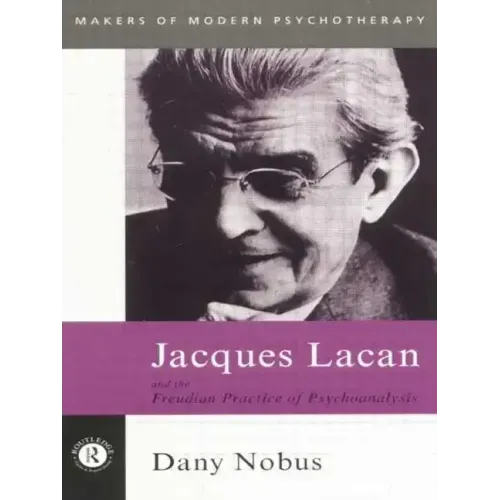 Jacques Lacan and the Freudian Practice of Psychoanalysis
