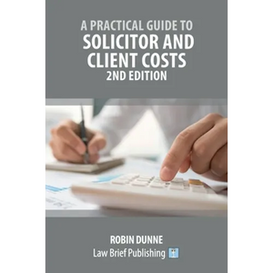 A Practical Guide to Solicitor and Client Costs - 2nd Edition - Paperback