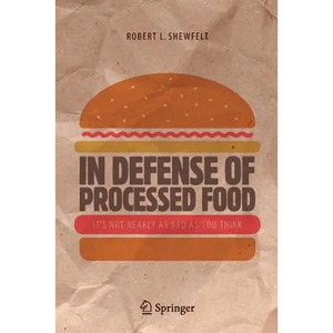 In Defense of Processed Food: It's Not Nearly as Bad as You Think - Paperback