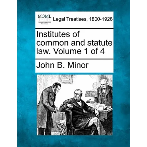 Institutes of common and statute law. Volume 1 of 4