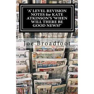 'A' LEVEL REVISION NOTES for KATE ATKINSON'S 'WHEN WILL THERE BE GOOD NEWS?': Page-by-page analysis - Paperback