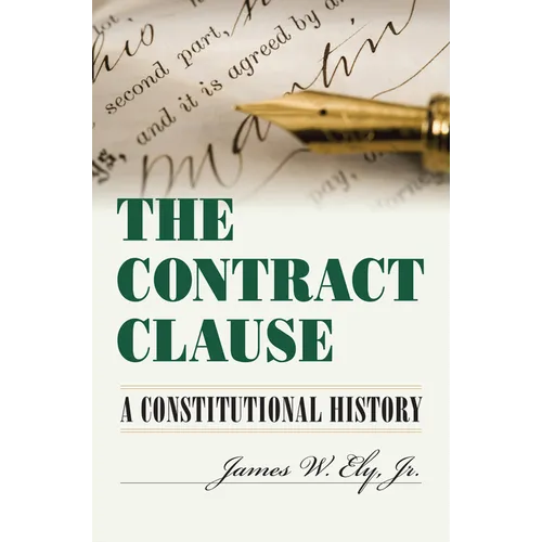 The Contract Clause: A Constitutional History