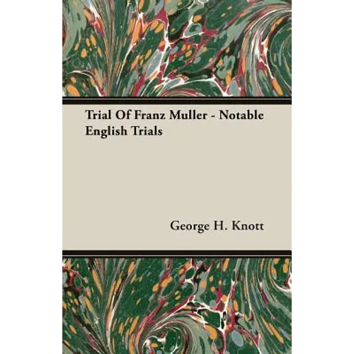 Trial Of Franz Muller - Notable English Trials