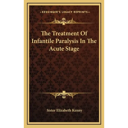The Treatment Of Infantile Paralysis In The Acute Stage