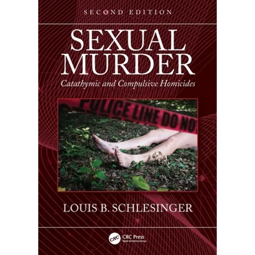 Sexual Murder: Catathymic and Compulsive Homicides