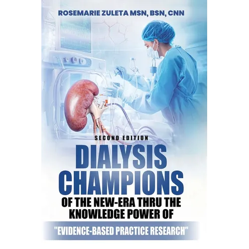 Dialysis Champions of the New-Era thru the Knowledge Power of Evidence-Based Practice Research
