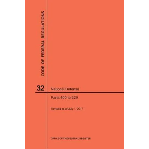 Code of Federal Regulations Title 32, National Defense, Parts 400-629, 2017
