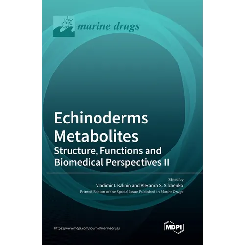 Echinoderms Metabolites: Structure, Functions and Biomedical Perspectives II
