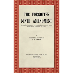 The Forgotten Ninth Amendment [1955]: A Call for Legislative and Judicial Recognition of Rights Under Social Conditions of Today - Hardcover
