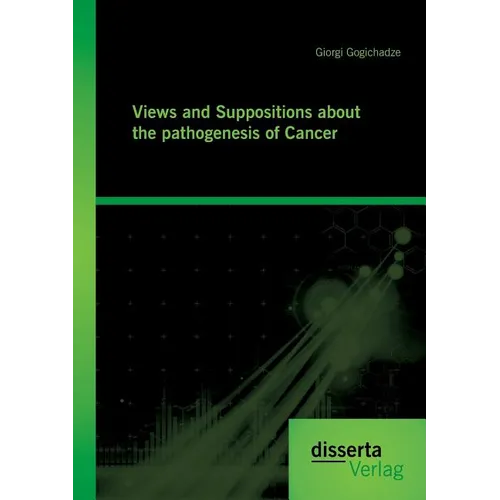 Views and Suppositions about the pathogenesis of Cancer