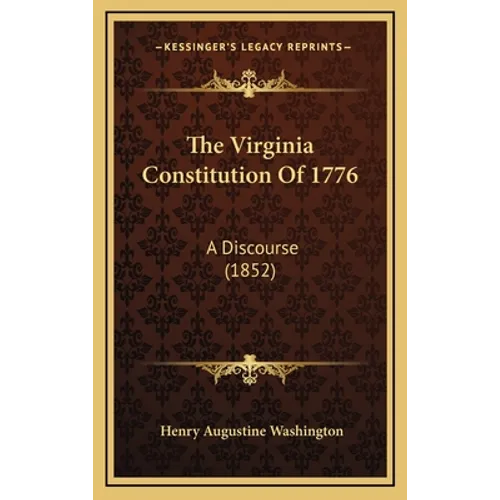 The Virginia Constitution Of 1776: A Discourse (1852)