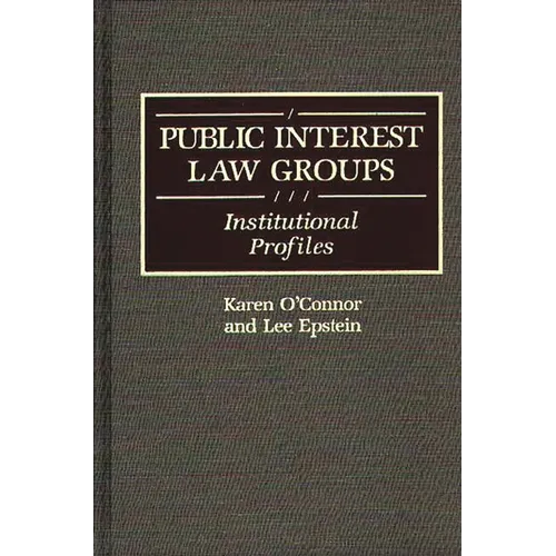 Public Interest Law Groups: Institutional Profiles