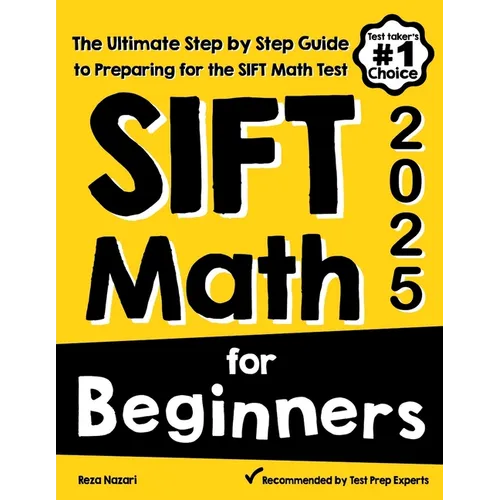 SIFT Math for Beginners: The Ultimate Step by Step Guide to Preparing for the SIFT Math Test