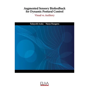 Augmented Sensory Biofeedback for Dynamic Postural Control: Visual vs. Auditory - Paperback