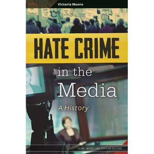 Hate Crime in the Media: A History - Hardcover