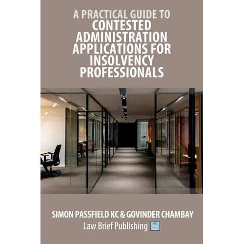 A Practical Guide to Contested Administration Applications for Insolvency Professionals